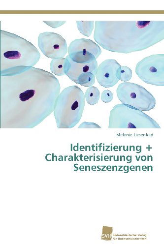 Cover for Melanie Liesenfeld · Identifizierung + Charakterisierung Von Seneszenzgenen (Paperback Book) [German edition] (2012)