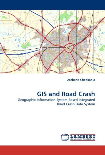 Cover for Zacharia Chepkania · Gis and Road Crash: Geographic Information System-based Integrated Road Crash Data System (Paperback Book) (2010)