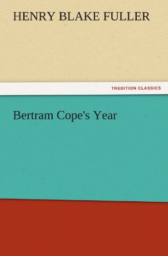 Cover for Henry Blake Fuller · Bertram Cope's Year (Tredition Classics) (Paperback Book) (2011)