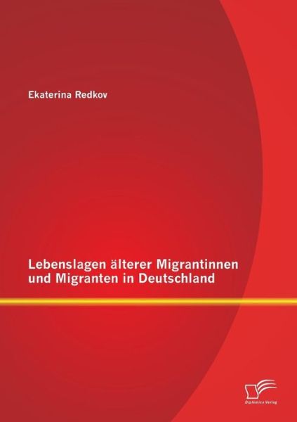 Cover for Ekaterina Redkov · Lebenslagen Älterer Migrantinnen Und Migranten in Deutschland (Paperback Book) [German edition] (2013)