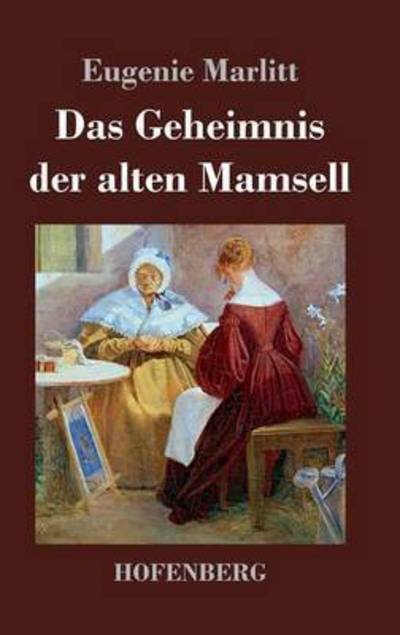 Das Geheimnis Der Alten Mamsell - Eugenie Marlitt - Książki - Hofenberg - 9783843042772 - 8 lipca 2015