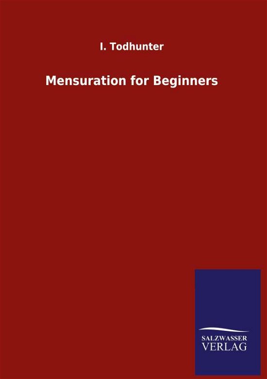 Cover for I Todhunter · Mensuration for Beginners (Hardcover Book) (2020)