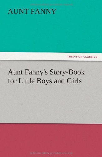Cover for Aunt Fanny · Aunt Fanny's Story-book for Little Boys and Girls (Paperback Book) (2012)