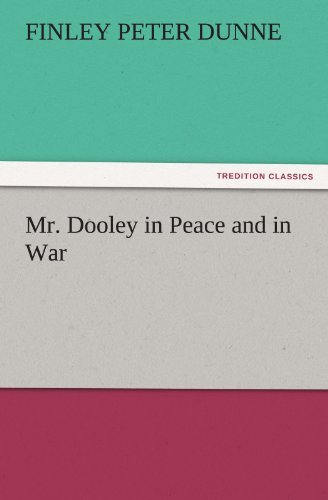 Cover for Finley Peter Dunne · Mr. Dooley in Peace and in War (Tredition Classics) (Paperback Bog) (2012)