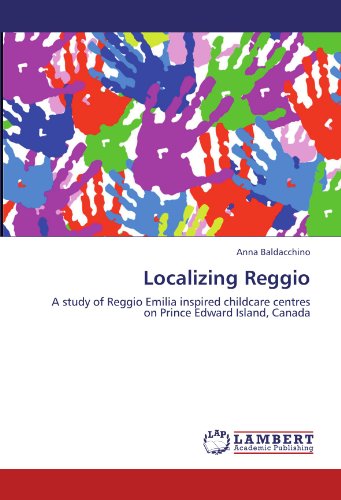 Cover for Anna Baldacchino · Localizing Reggio: a Study of Reggio Emilia Inspired Childcare Centres on Prince Edward Island, Canada (Paperback Book) (2011)