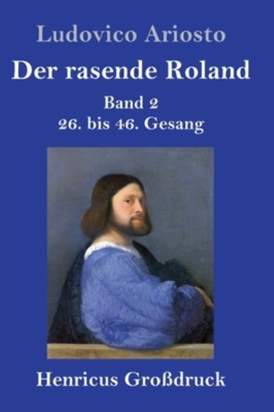 Cover for Ludovico Ariosto · Der rasende Roland (Grossdruck): Band 2 / 26. bis 46. Gesang (Hardcover Book) (2020)