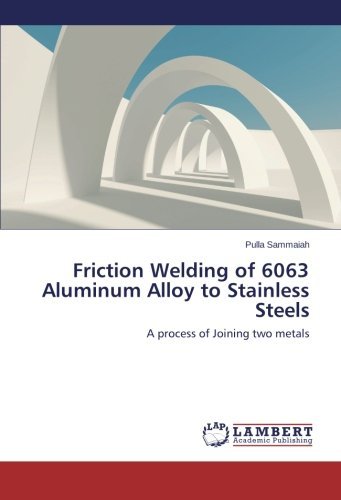 Cover for Pulla Sammaiah · Friction Welding of 6063 Aluminum Alloy to Stainless Steels: a Process of Joining Two Metals (Paperback Book) (2014)