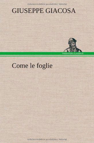 Cover for Giuseppe Giacosa · Come Le Foglie (Hardcover bog) [German edition] (2012)