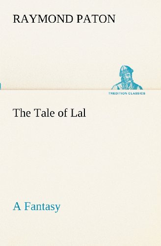 The Tale of Lal a Fantasy (Tredition Classics) - Raymond Paton - Książki - tredition - 9783849152772 - 29 listopada 2012