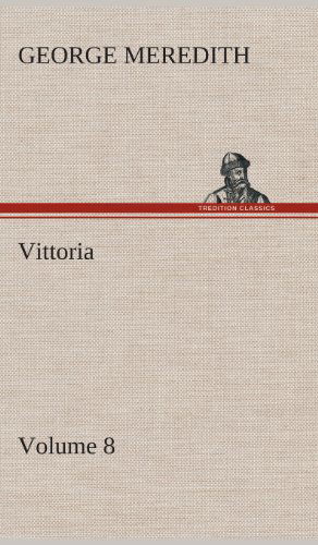 Cover for George Meredith · Vittoria - Volume 8 (Hardcover Book) (2013)