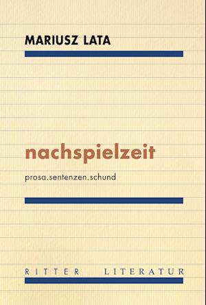 Nachspielzeit - Mariusz Lata - Books - Ritter Klagenfurt - 9783854156772 - October 2, 2024