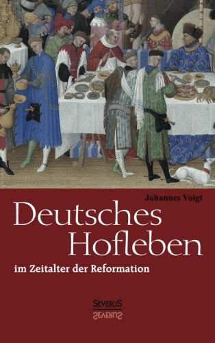 Cover for Johannes Voigt · Deutsches Hofleben Im Zeitalter Der Reformation (Paperback Book) [German edition] (2013)