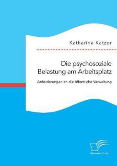 Die psychosoziale Belastung am A - Katzor - Książki -  - 9783959349772 - 4 sierpnia 2016