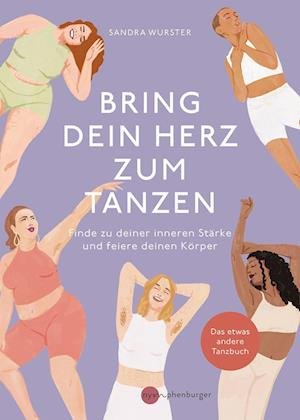 Cover for Sandra Wurster · Bring dein Herz zum Tanzen (Book) (2024)
