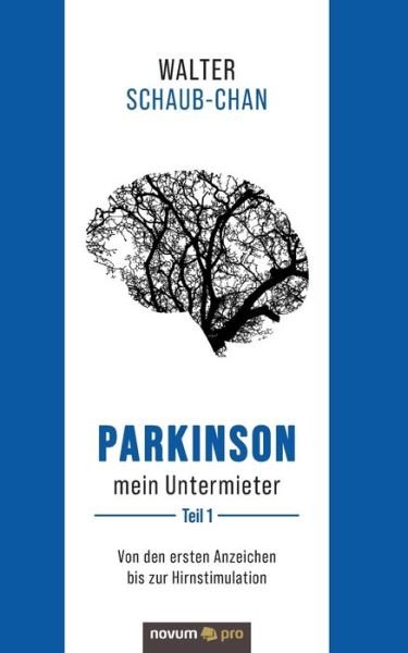 Cover for Walter Schaub-Chan · Parkinson mein Untermieter: Von den ersten Anzeichen bis zur Hirnstimulation (Paperback Book) (2021)