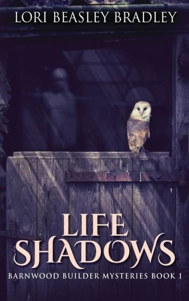 Cover for Lori Beasley Bradley · Life Shadows (Hardcover Book) (2021)