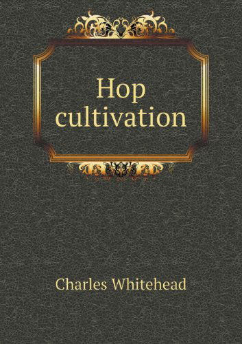 Cover for Charles Whitehead · Hop Cultivation (Paperback Book) (2013)