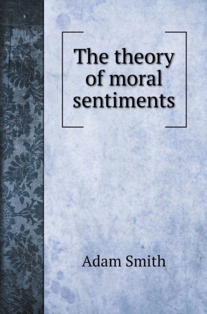 Cover for Adam Smith · The theory of moral sentiments (Hardcover Book) (2020)