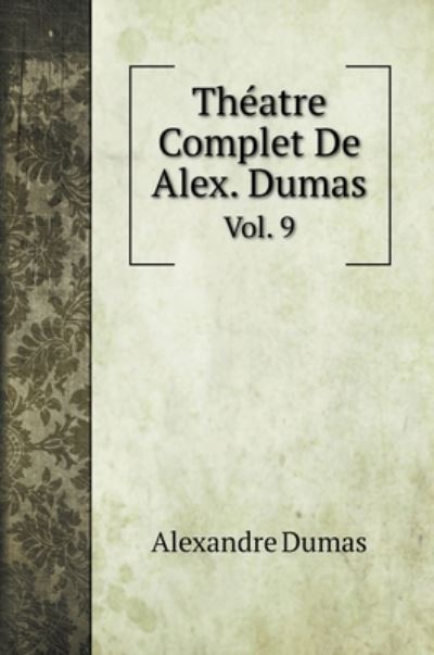 Cover for Alexandre Dumas · Théatre Complet De Alex. Dumas (Hardcover Book) (2020)