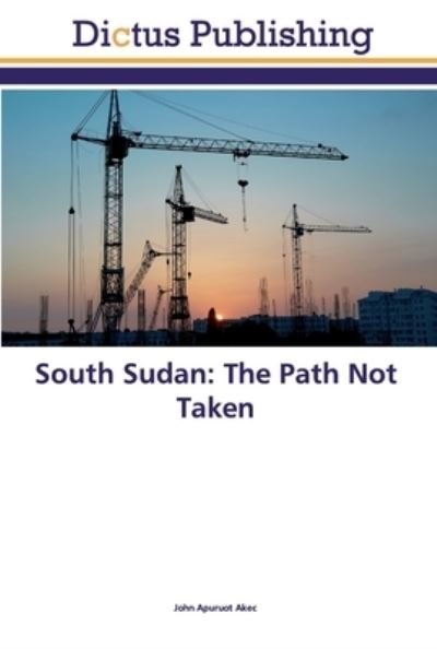 Cover for Akec · South Sudan: The Path Not Taken (Buch) (2019)