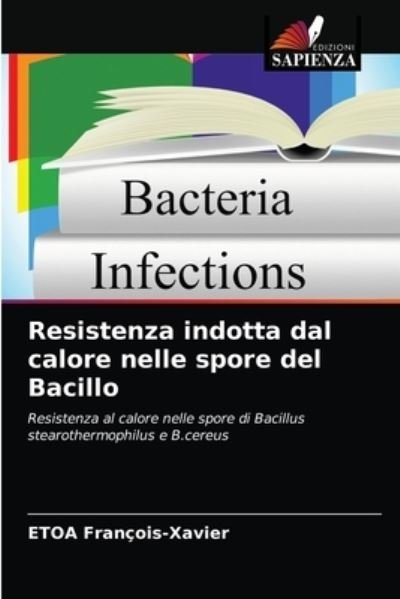 Cover for Etoa Francois-Xavier · Resistenza indotta dal calore nelle spore del Bacillo (Paperback Book) (2021)
