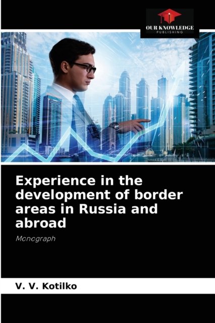 Cover for V V Kotilko · Experience in the development of border areas in Russia and abroad (Paperback Bog) (2021)