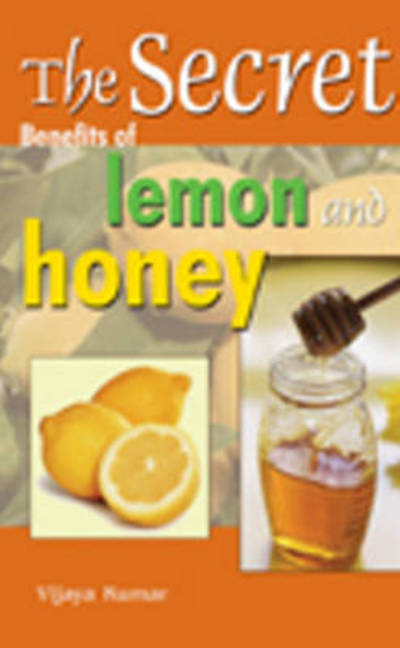 Cover for Vijaya Kumar · Secret Benefits of Lemon &amp; Honey (Paperback Book) (2006)