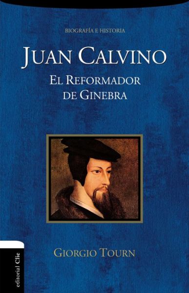 Cover for Tourn Giorgio Tourn · Juan Calvino: El reformador de Ginebra (Pocketbok) (2016)