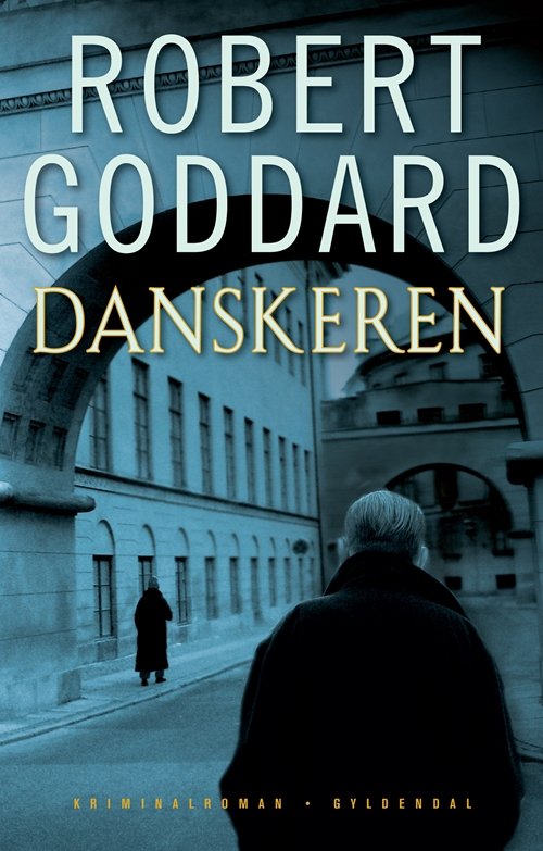 Cover for Robert Goddard · Danskeren (Indbundet Bog) [1. udgave] (2009)
