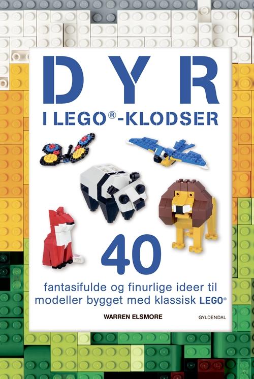 Dyr i LEGO®-klodser - Warren Elsmore - Kirjat - Gyldendal - 9788702214772 - tiistai 1. marraskuuta 2016