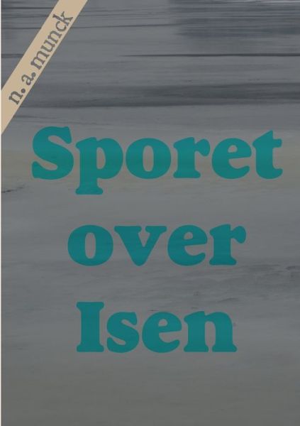 Cover for Niels Anders Munck · Sporet over Isen (Paperback Book) [1. wydanie] (2023)