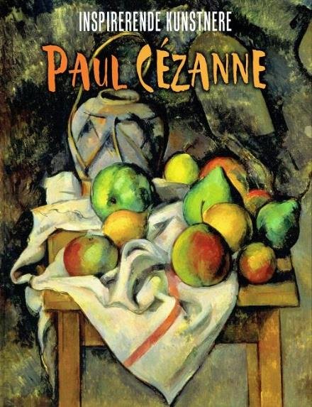 Cover for Susie Brooks · Inspirerende kunstnere: Paul Cézanne (Innbunden bok) [1. utgave] (2017)