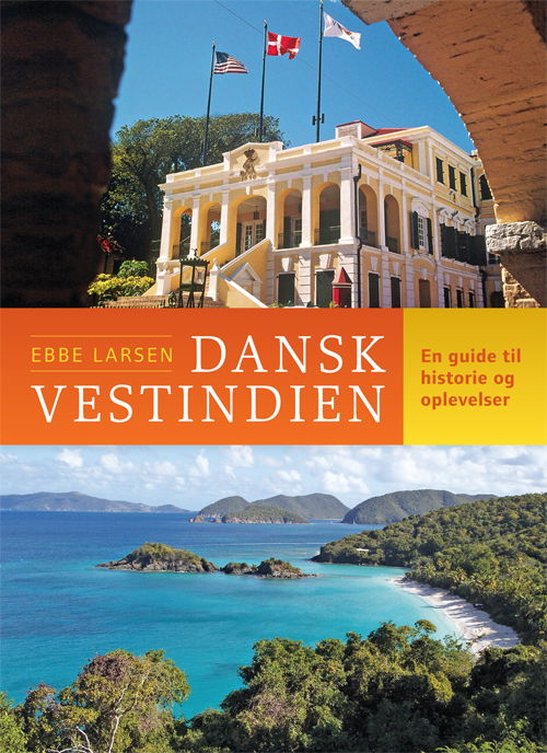 Cover for Ebbe Larsen · Dansk Vestindien - En kulturguide (Sewn Spine Book) [1º edição] (2013)