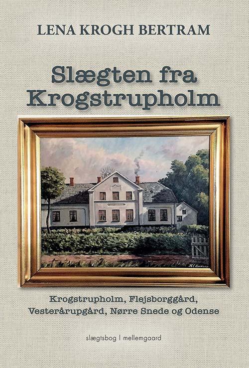 Slægten fra Krogstrupholm - Lena Krogh Bertram - Libros - Forlaget mellemgaard - 9788771904772 - 22 de mayo de 2017