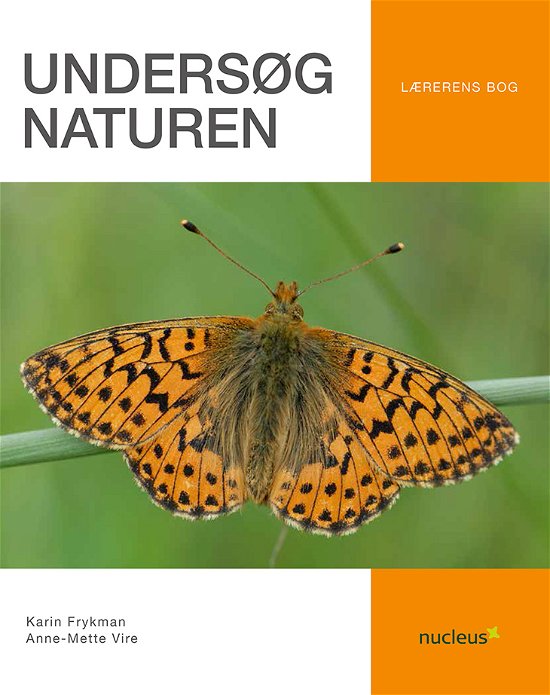 Undersøg naturen - Anne-Mette Vire Karin Frykman - Bøger - Nucleus - 9788790363772 - 22. januar 2015