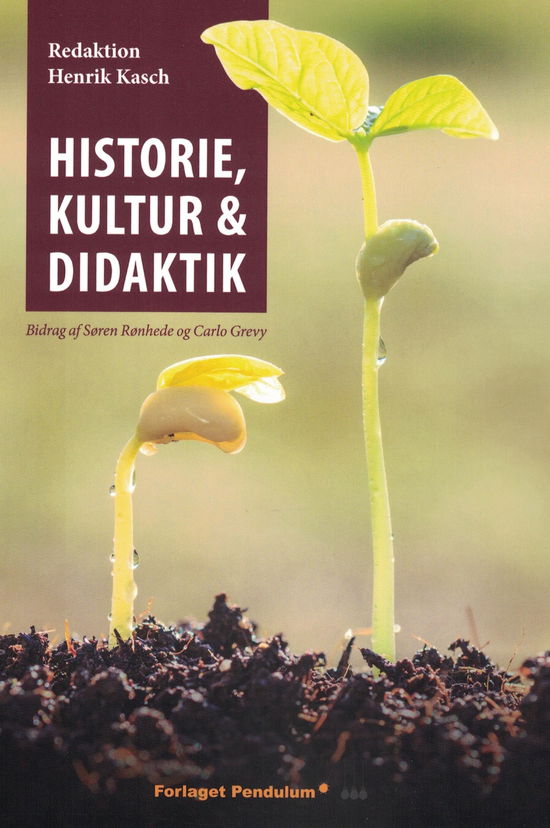 Cover for Søren Rønhede og Carlo Grevy Henrik Kasch · Historie, kultur og didaktik (Bound Book) [1. wydanie] (2020)