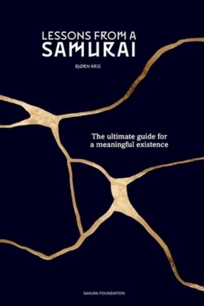 Cover for BjÃ¸rn Aris · Lessons from a Samurai: The ultimate guide for a meaningful existence (Paperback Book) (2021)