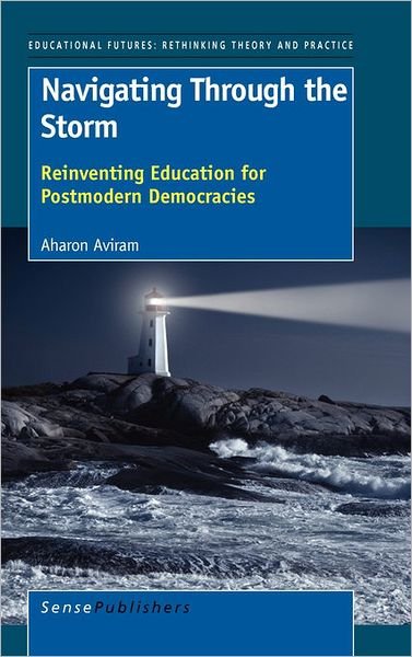 Cover for Aharon Aviram · Navigating Through the Storm: Reinventing Education for Postmodern Democracies (Taschenbuch) (2010)