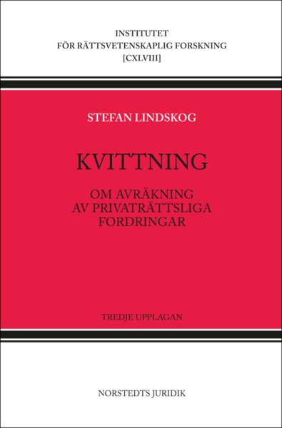 Kvittning : om avräkning av privaträttsliga fordringar - Stefan Lindskog - Bøger - Norstedts Juridik AB - 9789139015772 - August 6, 2014