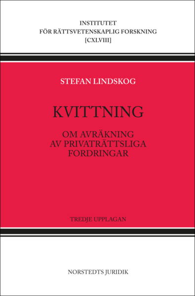 Kvittning : om avräkning av privaträttsliga fordringar - Stefan Lindskog - Böcker - Norstedts Juridik AB - 9789139015772 - 6 augusti 2014