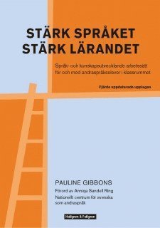 Cover for Pauline Gibbons · Stärk språket, stärk lärandet : språk- och kunskapsutvecklande arbetssätt för och med andraspråkselever i klassrummet (Book) (2016)