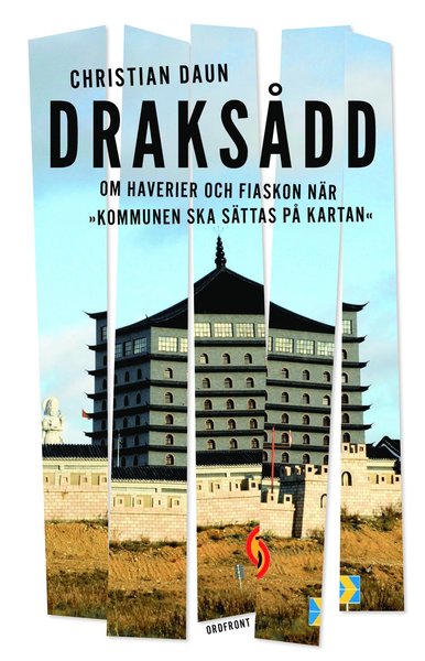 Cover for Christian Daun · Draksådd : om haverier och fiaskon när &quot;kommunen ska sättas på kartan&quot; (Gebundesens Buch) (2021)