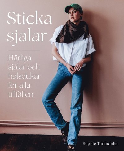 Cover for Sophie Thimmonier · Sticka sjalar : Härliga sjalar och halsdukar för alla tillfällen (Hardcover Book) (2025)