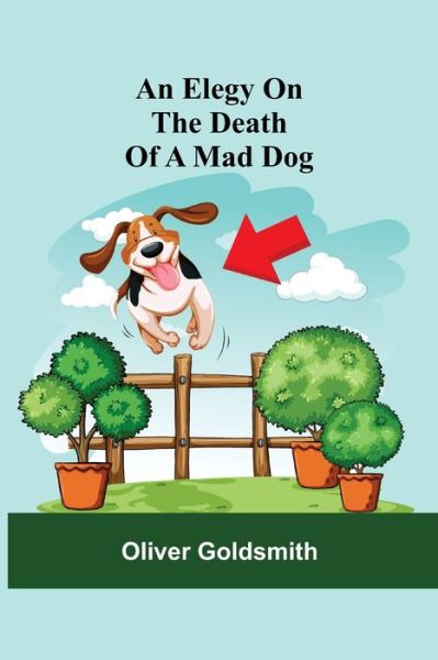 Cover for Oliver Goldsmith · An Elegy On The Death Of A Mad Dog (Paperback Book) (2021)