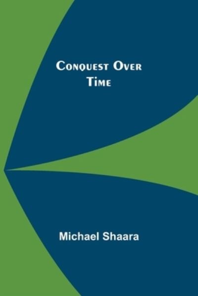 Cover for Michael Shaara · Conquest Over Time (Paperback Book) (2021)