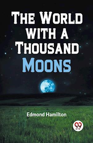 Cover for Edmond Hamilton · The World with a Thousand Moons (Paperback Book) (2023)