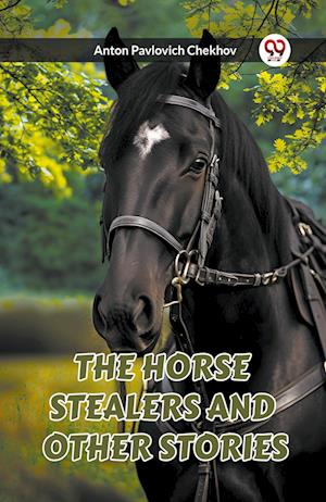 Cover for Anton Pavlovich Chekhov · The Horse Stealers and Other Stories (Taschenbuch) (2024)