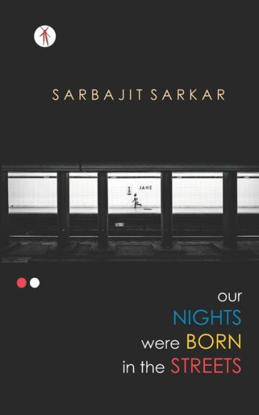 Cover for Sarbajit Sarkar · Our Nights were Born in the Streets (Taschenbuch) (2019)
