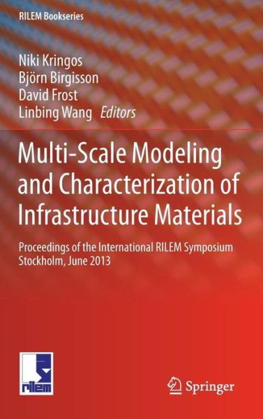 Cover for Niki Kringos · Multi-Scale Modeling and Characterization of Infrastructure Materials: Proceedings of the International RILEM Symposium Stockholm, June 2013 - RILEM Bookseries (Hardcover Book) [2013 edition] (2013)