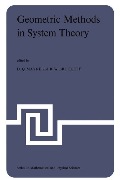 Cover for D Q Mayne · Geometric Methods in System Theory: Proceedings of the NATO Advanced Study Institute held at London, England, August 27-September 7, 1973 - NATO Science Series C (Paperback Book) [Softcover reprint of the original 1st ed. 1973 edition] (2012)